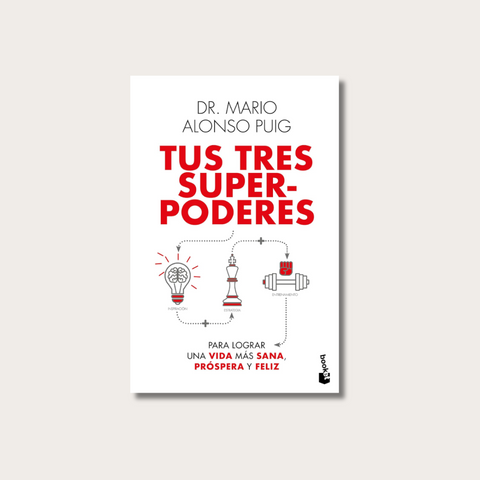 Tus tres superpoderes para lograr una vida más sana, próspera y feliz