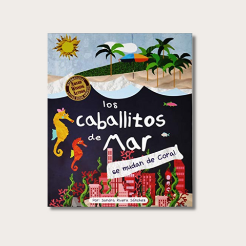 Los caballitos de mar se mudan de coral / The Seahorses Move out of Coral City